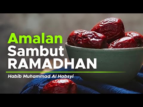 Amalan Sambut Ramadhan - Habib Muhammad Al-Habsyi