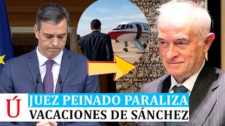 AL BANQUILLO! Juez Peinado AMARGA VACACIONES a Pedro Sánchez con golpe final a Begoña Gómez