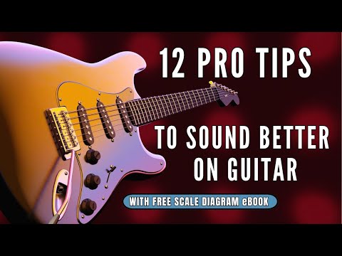12 PRO Tips To Sound Better On Guitar - these are HUGE!