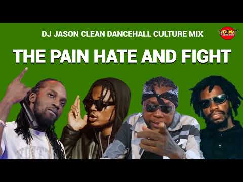 THE PAIN HATE AND FIGHT DANCEHALL CULTURE MIX 2024,MAVADO,VYBZ KARTEL,ALKALINE,MASICKA