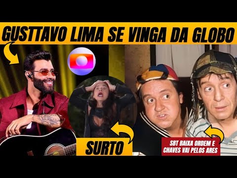 💣 SBT baixa ordem e Chaves vai pelos ares + Gusttavo Lima se vinga da Globo + Gizelly surta