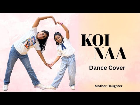 Koi Naa | Bhool Chuk Maaf | Rajkummar Rao, Wamiqa Gabbi | Dance Cover | Mother Daughter Dance Video