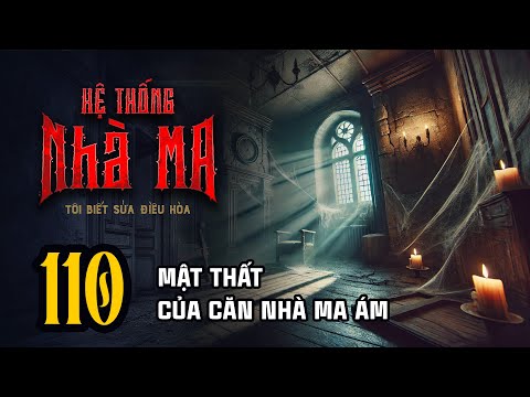 HỆ THỐNG NHÀ MA - Tập 110: Mật Thất Của Căn Nhà Ma Ám | Uyên Truyện