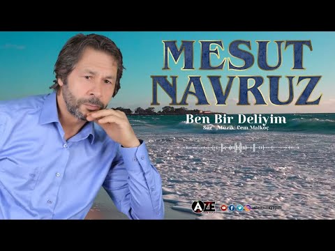 Mesut Navruz - Ben Bir Deliyim