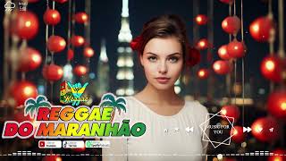 REGGAE DO MARANHÃO 2024 ❤️REGGAE REMIX 2024 SELEÇÃO TOP❤️O MELHOR DO REGGAE INTERNACIONAL