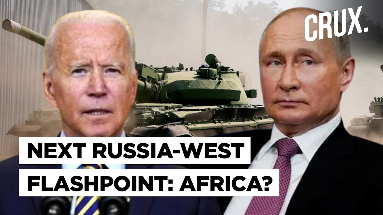 Ukraine Now, Africa Next? Why Africa May Be The Next Flashpoint Between Putin’s Russia & US-Led West