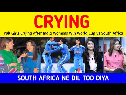 PAK GIRLS Crying after India Womens Beat South Africa and Win World Cup | Pak Girls on India Win