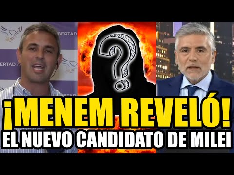 🔴 ¡MARTÍN MENEM REVELÓ AL NUEVO CANDIDATO DE MILEI! 🗳️