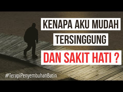 Kenapa Aku Mudah Tersinggung dan Sakit Hati? (TERAPI LUKA BATIN)