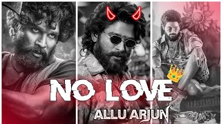 ALLU ARJUN EDIT||NO LOVE EDIT||Allu Arjun Attitude🔥||Shubh Song Edit