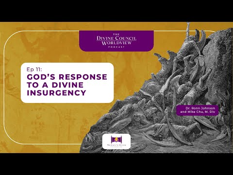 EP011: God’s Response to a Divine Insurgency | The Divine Council Worldview Podcast