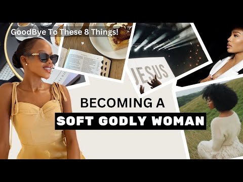 8 Things I Gave Up To Become A Soft Woman Of God!