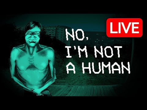 NO I'M NOT A HUMAN is FINALLY OUT! - LIVE 🔴