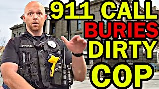 911 CALL BURIES DIRTY COP & DEPARTMENT! COVER UP EXPOSED!