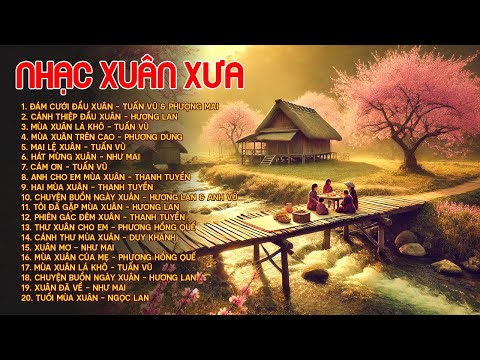 LK 22 Bài Nhạc Xuân Xưa Bất Hủ - Nhạc Tết Hải Ngoại Hay Nhất - ĐÁM CƯỚI ĐẦU XUÂN