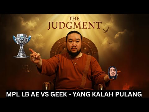 MPL AE VS GEEK - LAST CHANCE SIAPA YANG AKAN PULANG? PLS JGN AE YG PLG