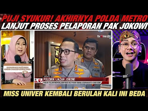 ALHAMDULILAH! POLDA METRO  JAYA MELANJUTKAN PROSES PELAPORAN JOKOWI | MISS UNIVERSE BERULAH LAGI