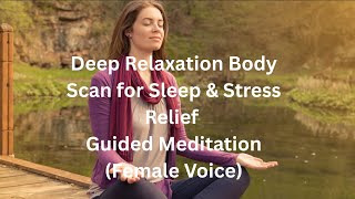 Deep Relaxation Body Scan for Sleep & Stress Relief | Guided Meditation (Female Voice)