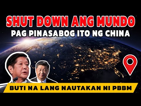 Shut down ang mundo pag pinasabog ito ng China! Buti na lang nautakan ni PBBM