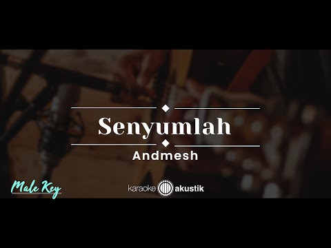 Senyumlah – Andmesh (KARAOKE AKUSTIK – MALE KEY)