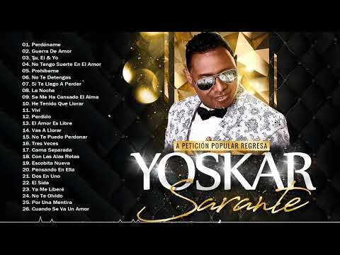 Yoskar Sarante Sus Mejores Éxitos - Las Grandes Canciones en Bachata de Yoskar Sarante