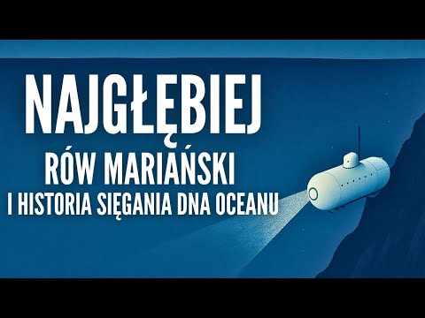 Najgłębiej: Rów Mariański i historia sięgania głębin! [Podcast Historyczny]