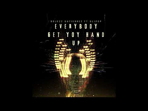 EVERYBODY GET YOUR HAND UP OLIPOP FT BOJEZZ !