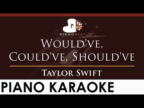 Taylor Swift – Would’ve, Could’ve, Should’ve – HIGHER Key (Piano Karaoke Instrumental)