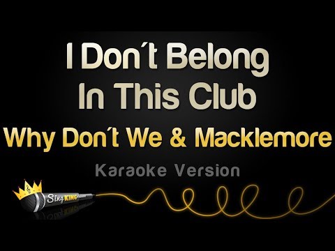Why Don’t We & Macklemore –  I Don’t Belong In This Club (Karaoke Version)