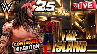 LIVE - WWE 2K25 - CAW Creation & MOVE SETS Continued / The ISLAND