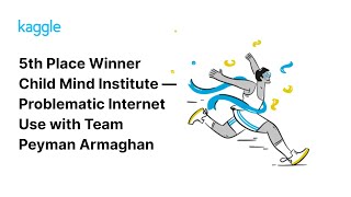 Kaggle Winners Walkthroughs: Child Mind Institute—Problematic Internet Use with Team Peyman Armaghan