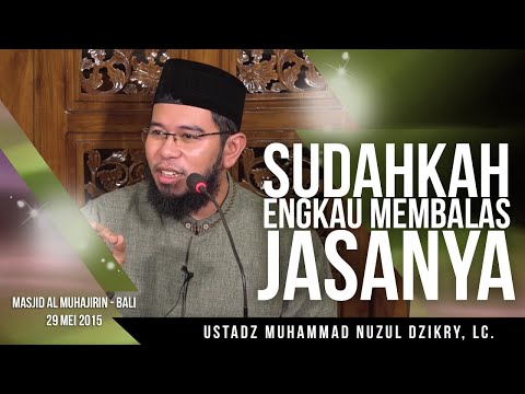 Sudahkah Engkau Membalas Jasanya || Ustadz Nuzul Dzikry, Lc