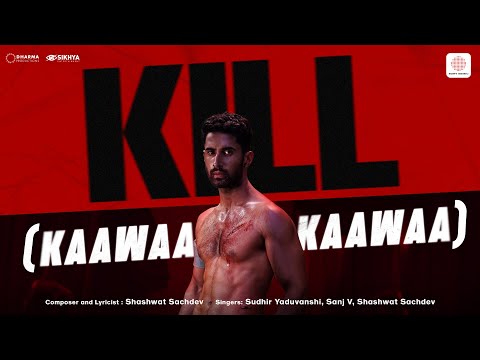 Kill (Kaawaa Kaawaa) | Lakshya | Raghav | Tanya | Shashwat Sachdev