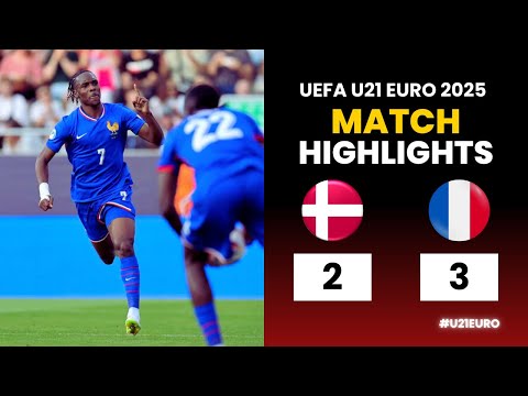 France U21 - Denmark U21 | 3-2 | Highlights | UEFA U21 Euro 2025 | France Denmark