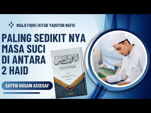 51. Fiqih | Yaqutun Nafis | Paling Sedikitnya Masa Suci di Antara 2 Haid