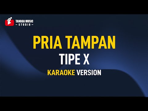 Tipe X – Pria Tampan (Karaoke)
