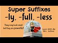 Exploring the Power of Suffixes: -ly, -ful, and -less
