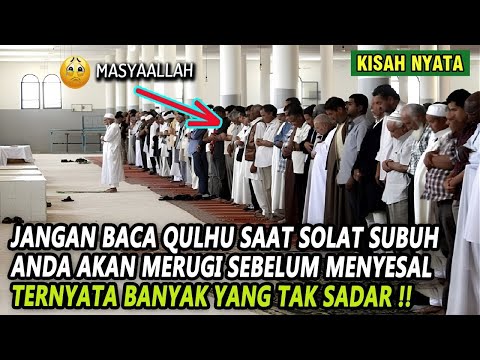 JANGAN BACA QULHU SAAT SOLAT SUBUH ANDA BISA RUGI ? TERNYATA BEGINI PENJELASANYA , WAJIB TONTON