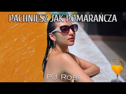 Pachniesz jak pomarańcza - PJ Robi - Polskie Reggae Nowość Hit na Lato 2025