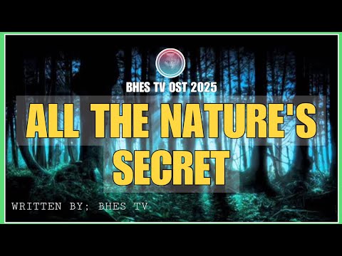 ALL THE NATURE’S SECRET- BHES TV OFFICIAL CHANNEL THEME SONG 2025