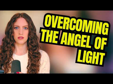 Overcoming the Angel of Light