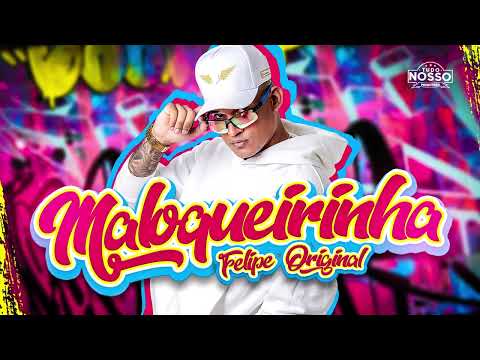 FELIPE ORIGINAL - MALOQUEIRINHA