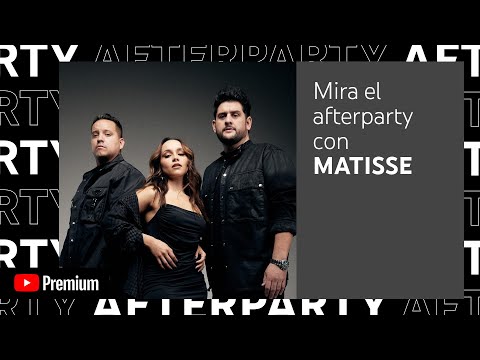 Matisse, Codiciado - "Tal Vez Mañana" Afterparty