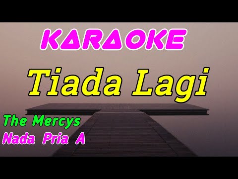 Tiada Lagi || Karaoke Indonesia || The Mercys || Nada Pria