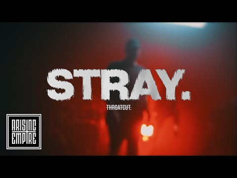 THROATCUT. - stray. (OFFICIAL VIDEO)