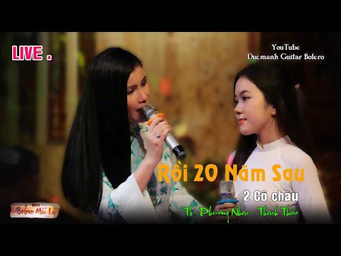 Rồi 20 Năm Sau | 2 Cô cháu Phương Nhạc & Thạch Thảo | Ducmanh Guitar Bolero Mái Lá