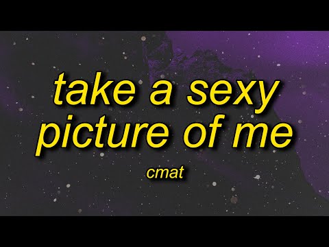 CMAT - Take A Sexy Picture Of Me (Lyrics) | i did the butcher i did the baker