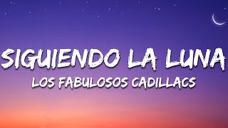 Los Fabulosos Cadillacs - Siguiendo La Luna (Letra/Lyrics)