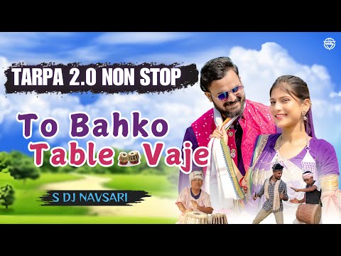 Tarpa 2.0 Non Stop 2024 || To Bahko Table Vaje || S Dj Navsari