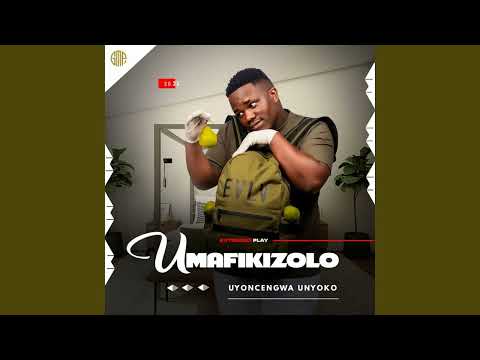 Umafikizolo Uyoncengwa Unyoko EP 2025 Mix